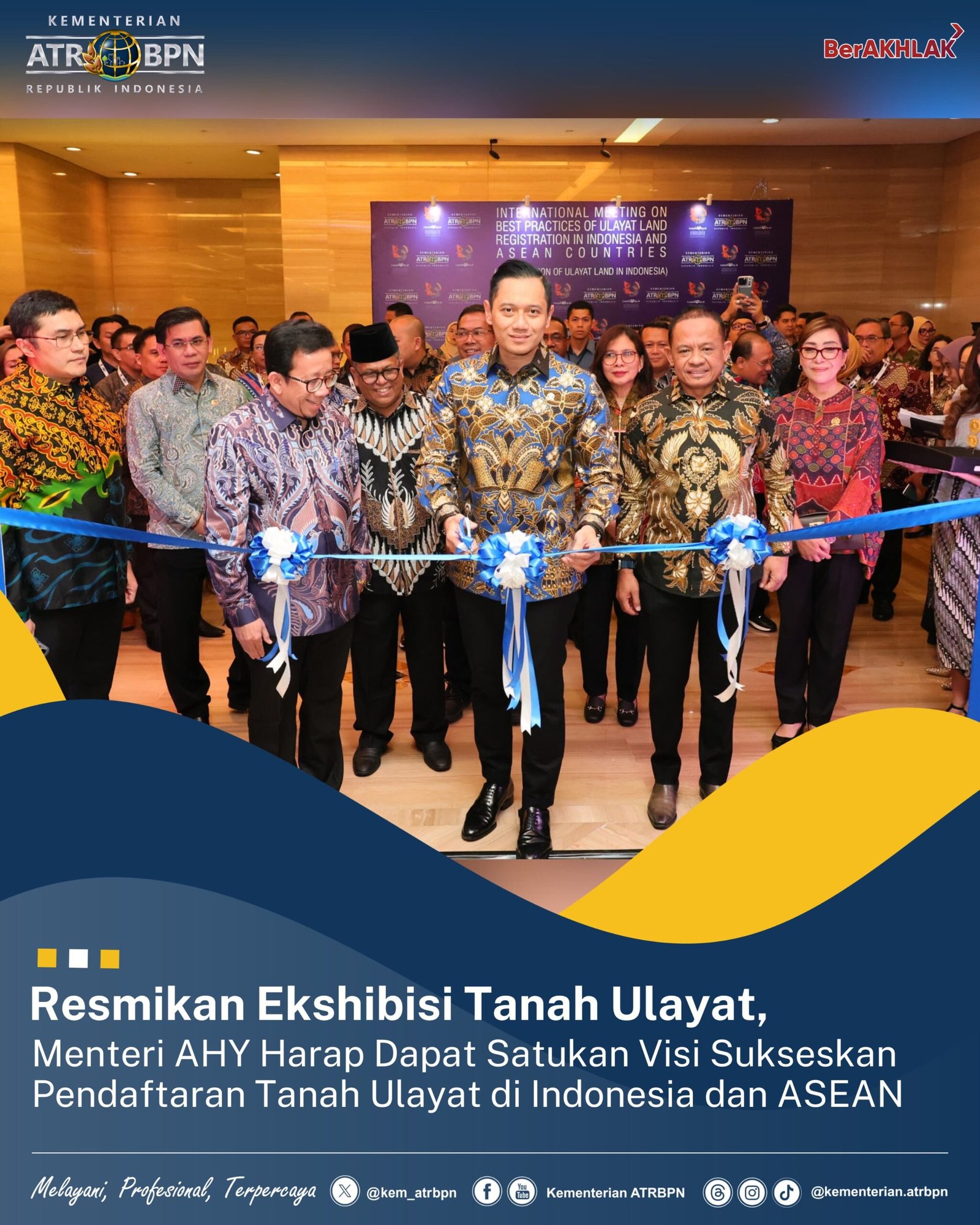 Resmikan Ekshibisi Tanah Ulayat, Menteri AHY Harap Satukan Visi Sukseskan Pendaftaran Tanah Ulayat di Indonesia dan ASEAN