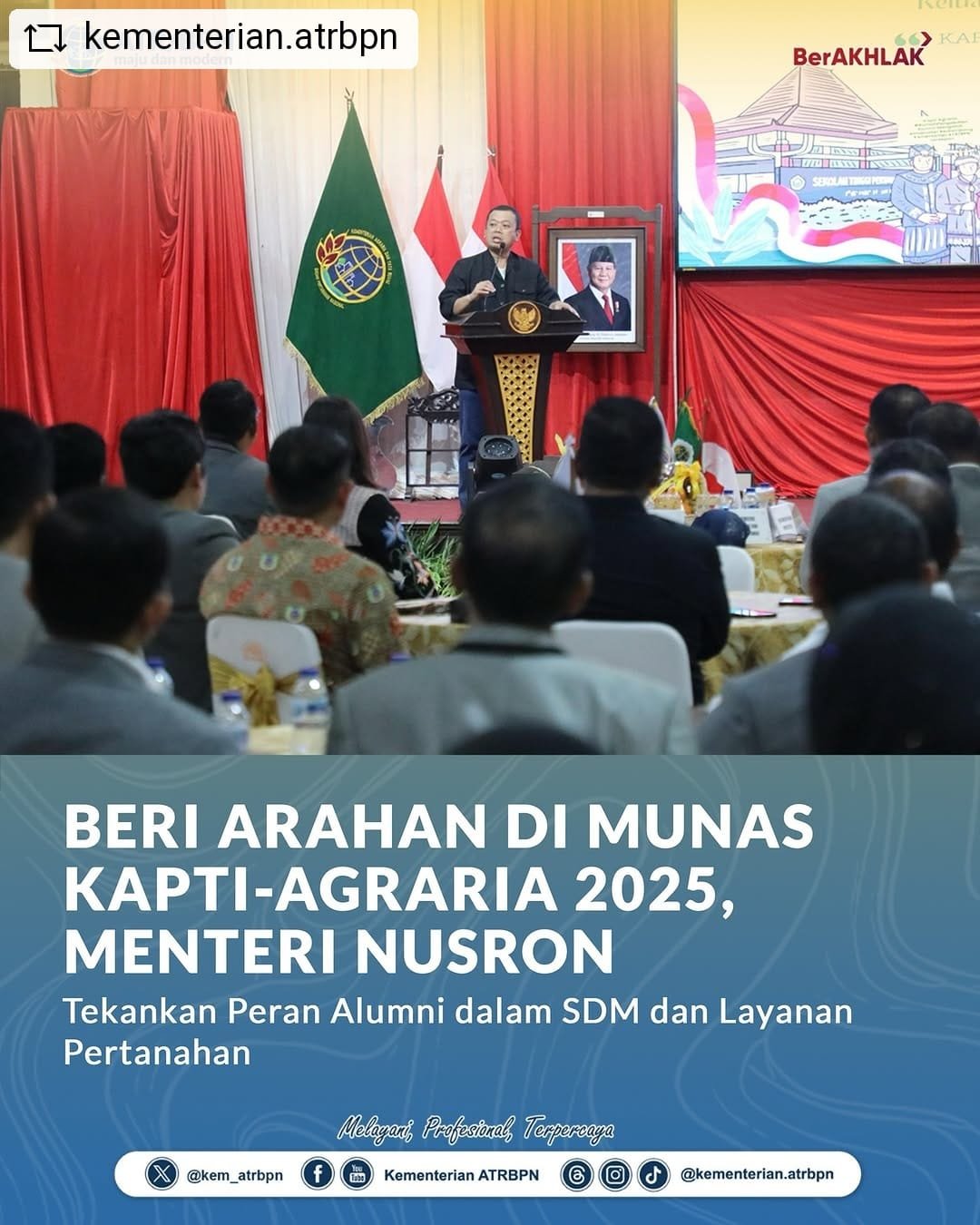 Beri Arahan Di MUNAS KAPTI-AGRARIA 2025, Menteri Nusron Tekankan Peran Alumni dalam SDM dan Layanan Pertanahan