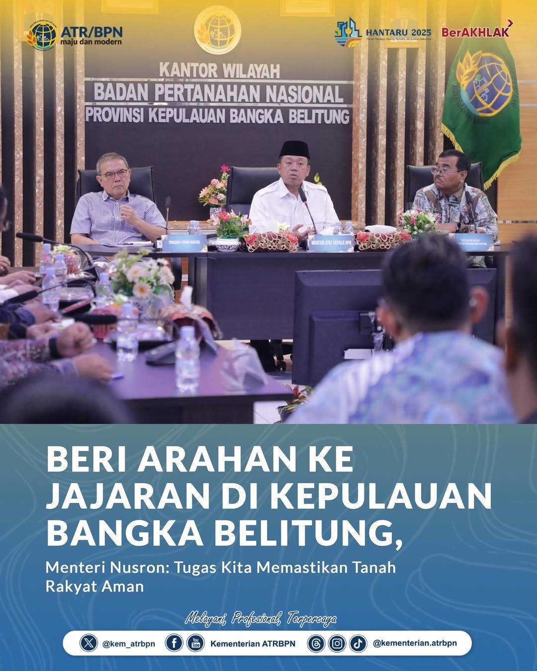 Beri Arahan Ke Jajaran di Kepulauan Bangka Belitung, Menteri Nusron: Tugas Kita Tanah Rakyat Aman